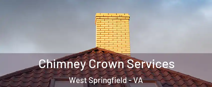  Chimney Crown Services West Springfield - VA