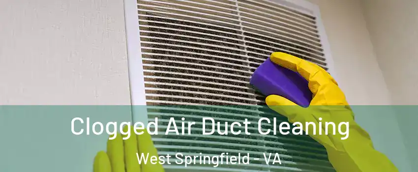  Clogged Air Duct Cleaning West Springfield - VA