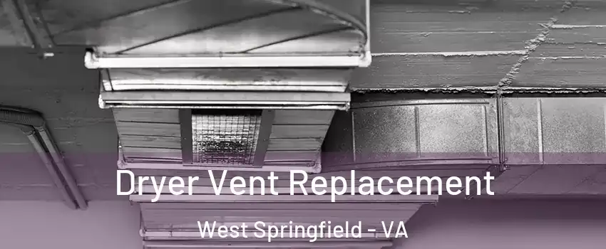  Dryer Vent Replacement West Springfield - VA