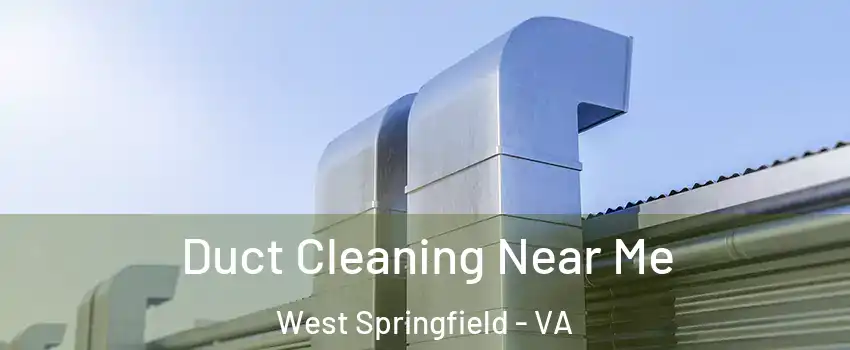  Duct Cleaning Near Me West Springfield - VA