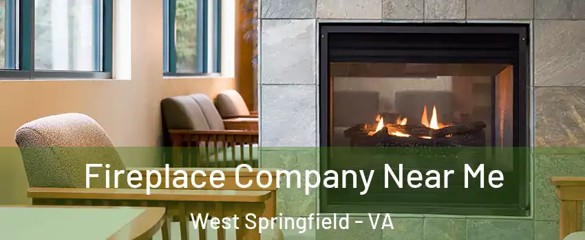  Fireplace Company Near Me West Springfield - VA