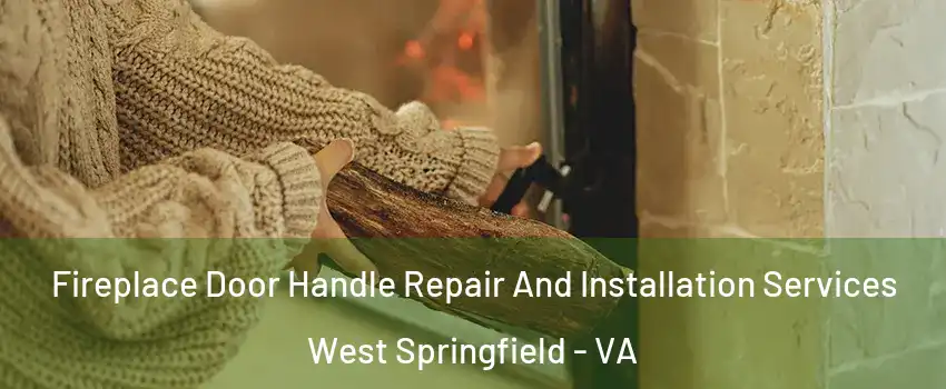  Fireplace Door Handle Repair And Installation Services West Springfield - VA