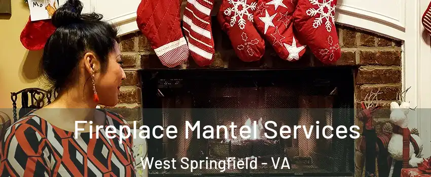  Fireplace Mantel Services West Springfield - VA