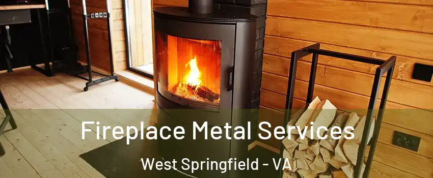  Fireplace Metal Services West Springfield - VA