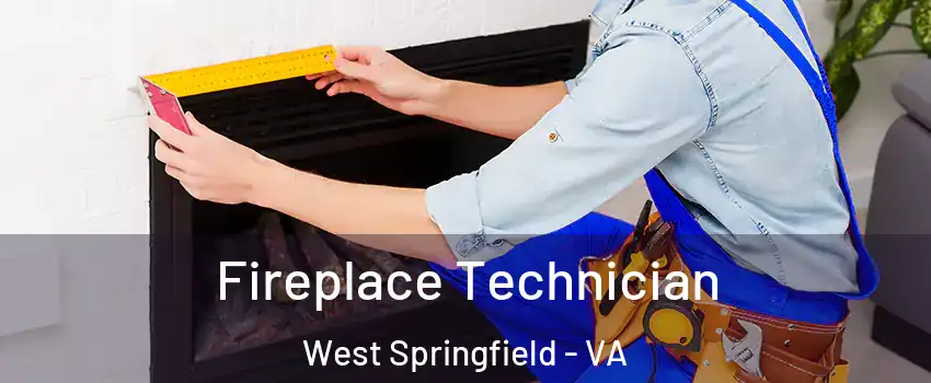  Fireplace Technician West Springfield - VA