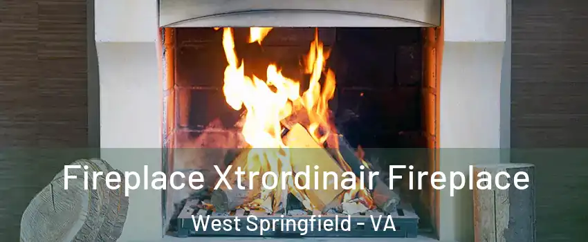  Fireplace Xtrordinair Fireplace West Springfield - VA