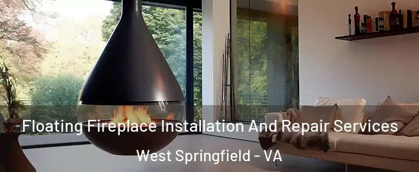  Floating Fireplace Installation And Repair Services West Springfield - VA