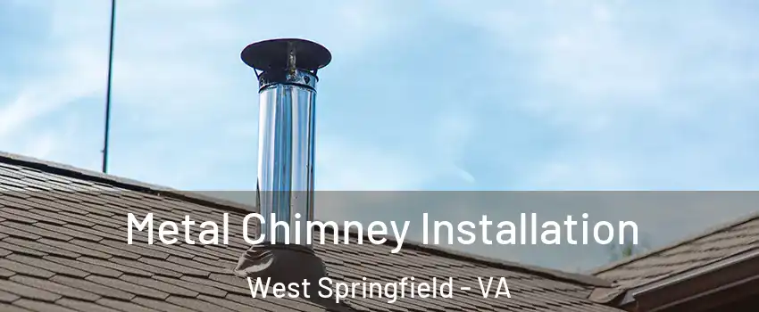  Metal Chimney Installation West Springfield - VA