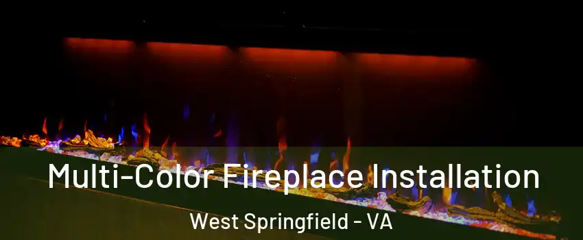  Multi-Color Fireplace Installation West Springfield - VA