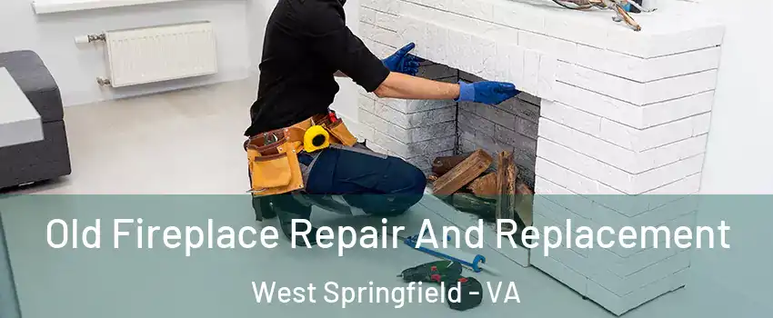  Old Fireplace Repair And Replacement West Springfield - VA