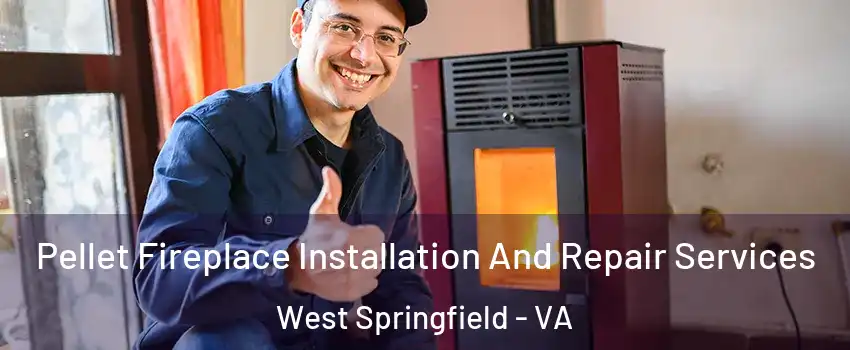  Pellet Fireplace Installation And Repair Services West Springfield - VA