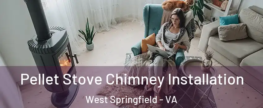  Pellet Stove Chimney Installation West Springfield - VA