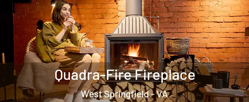  Quadra-Fire Fireplace West Springfield - VA