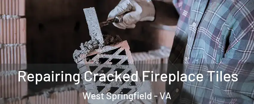  Repairing Cracked Fireplace Tiles West Springfield - VA