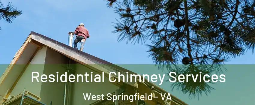  Residential Chimney Services West Springfield - VA