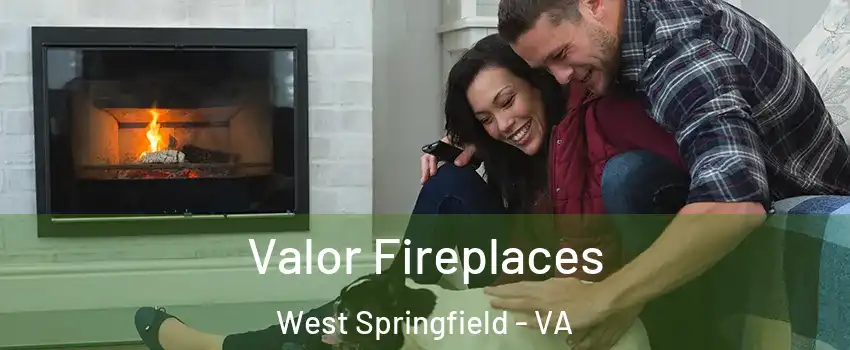  Valor Fireplaces West Springfield - VA