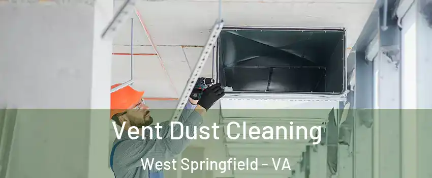  Vent Dust Cleaning West Springfield - VA