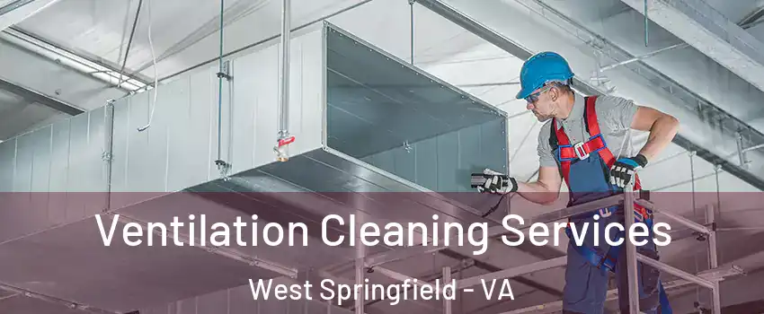  Ventilation Cleaning Services West Springfield - VA