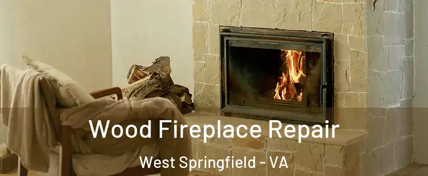  Wood Fireplace Repair West Springfield - VA