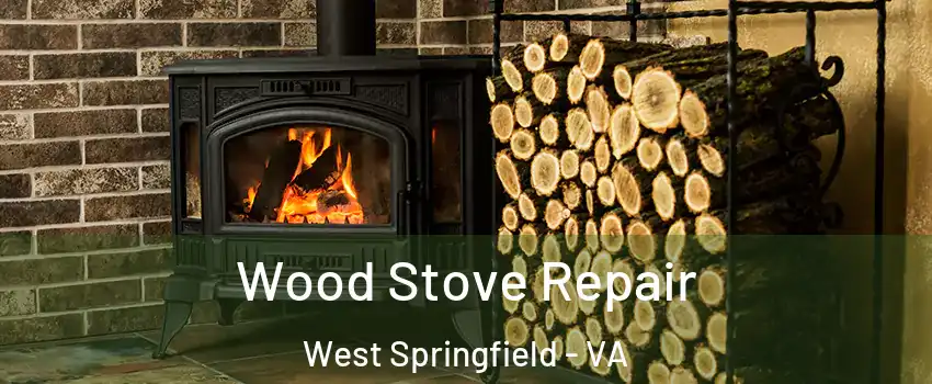  Wood Stove Repair West Springfield - VA